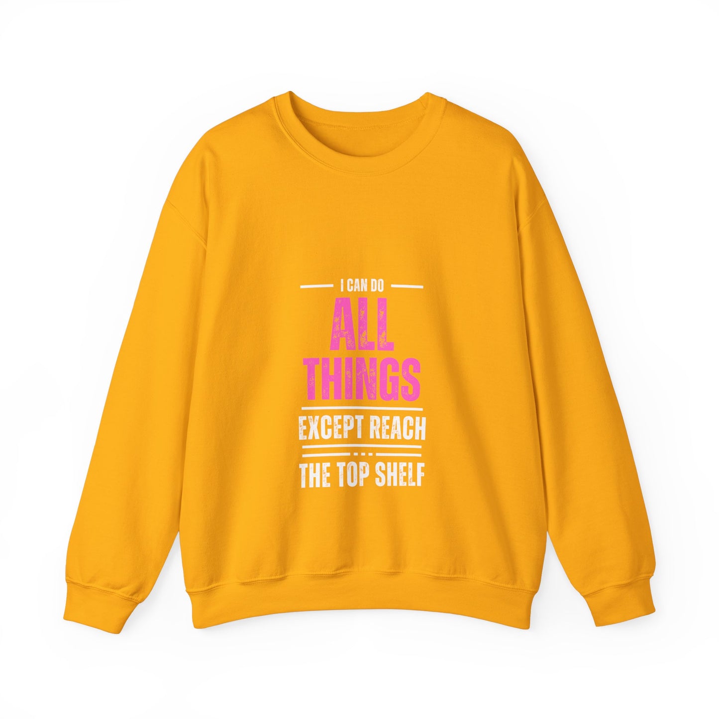 I Can Do All Things Except Reach the Top Shelf Unisex Heavy Blend™ Crewneck Sweatshirt