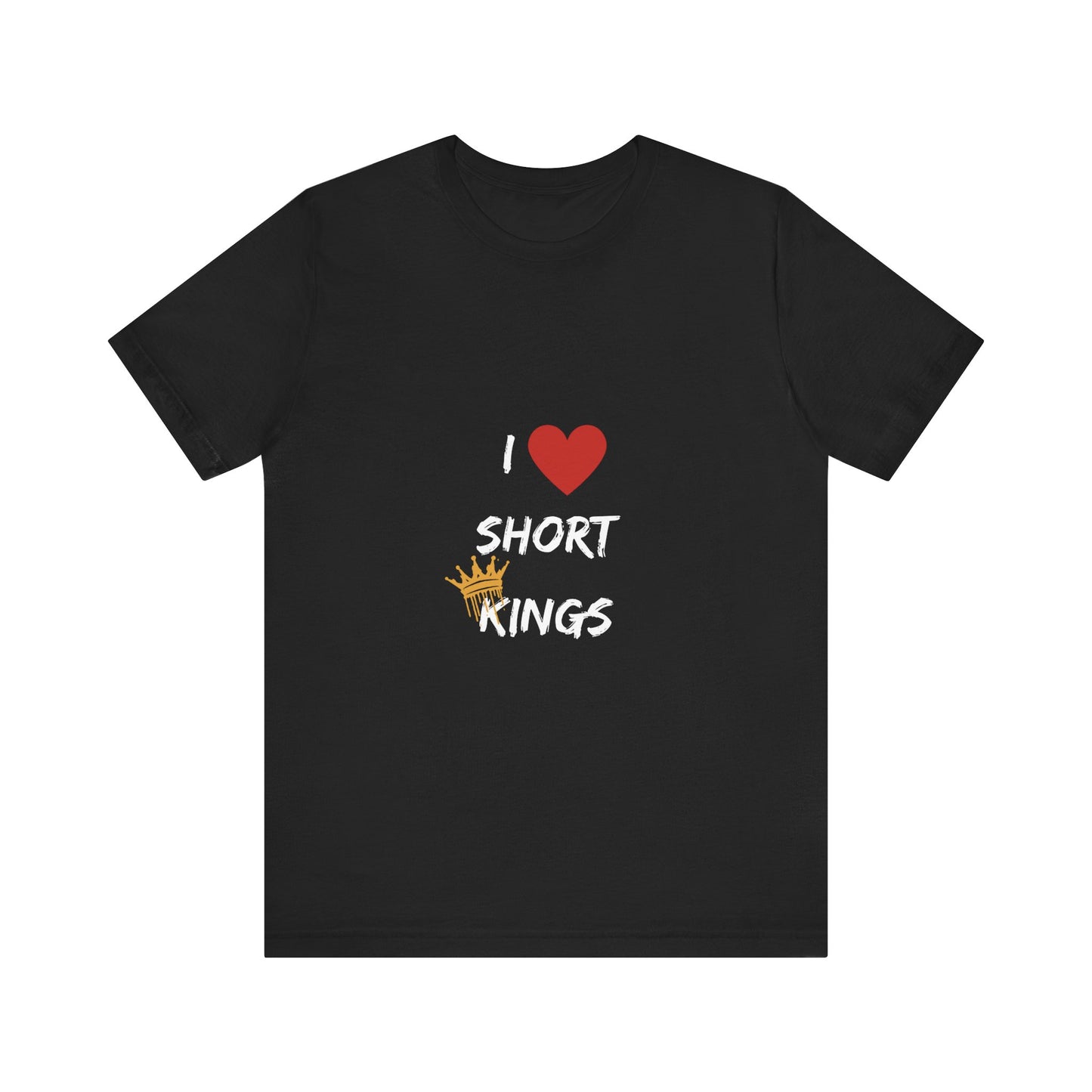 I Love Short Kings Unisex Jersey Tee