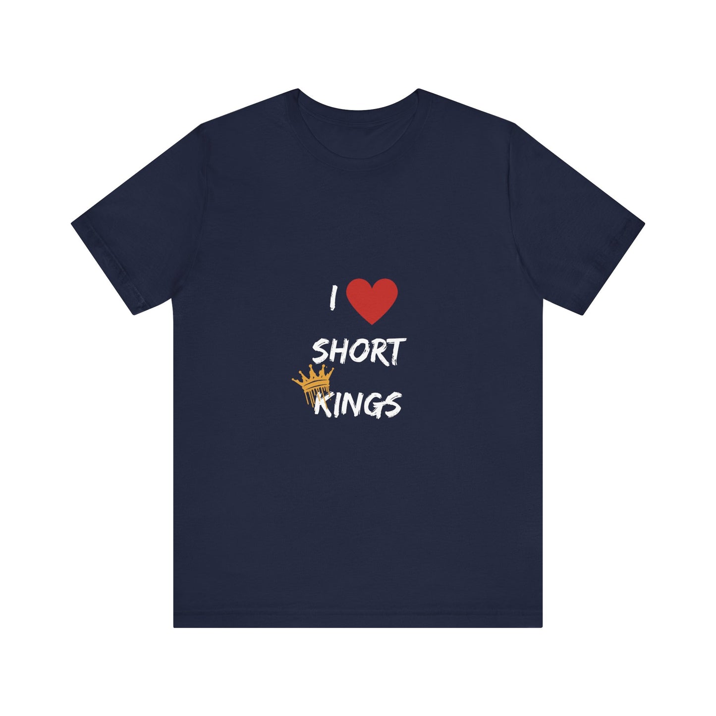 I Love Short Kings Unisex Jersey Tee