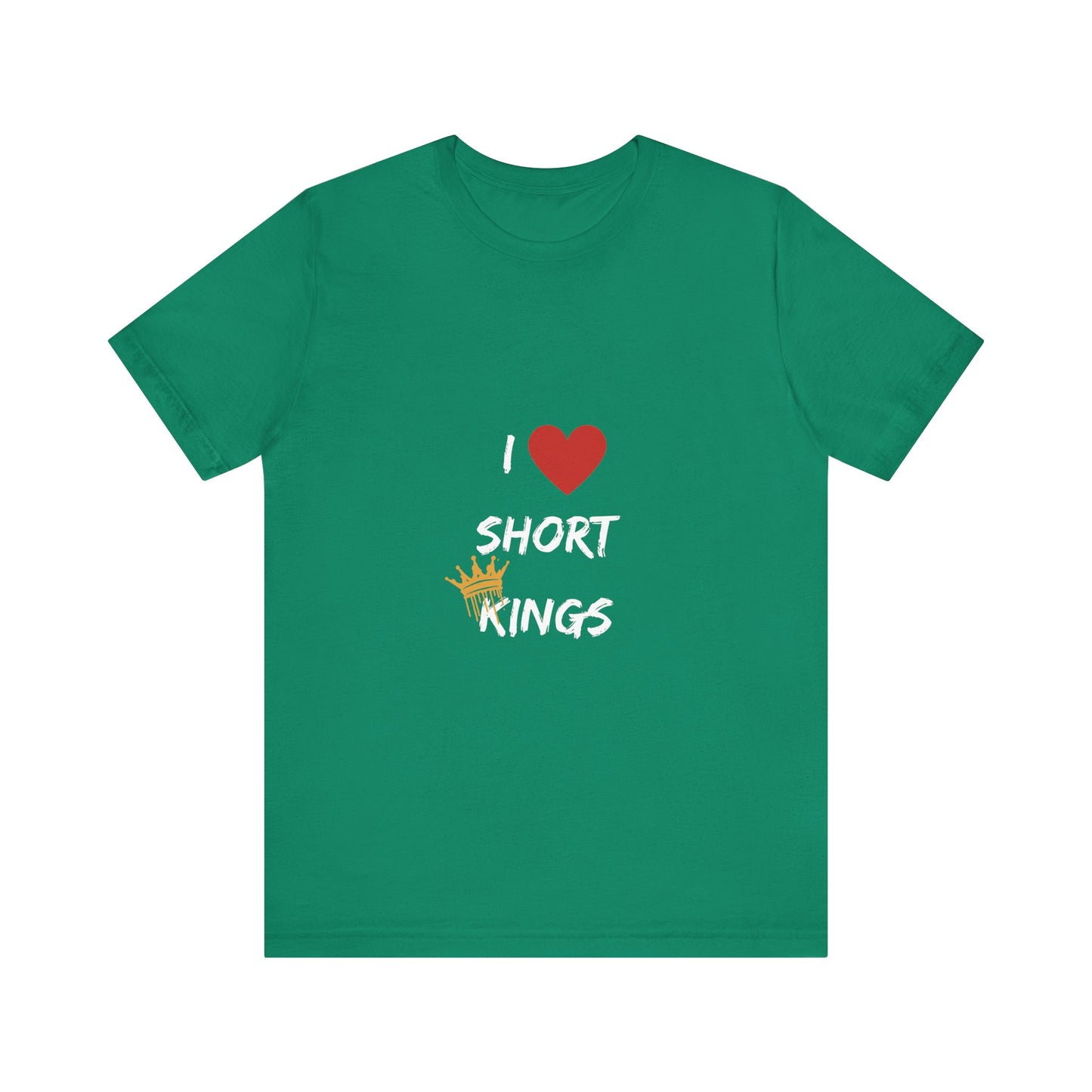 I Love Short Kings Unisex Jersey Tee