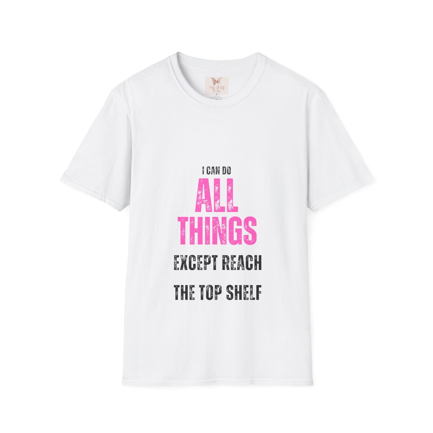 I Can Do All Things Except Reach the Top Shelf Unisex Softstyle T-Shirt