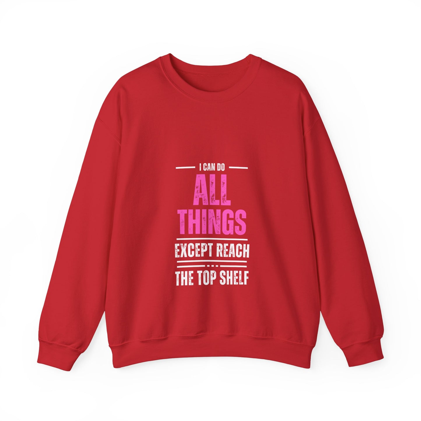 I Can Do All Things Except Reach the Top Shelf Unisex Heavy Blend™ Crewneck Sweatshirt