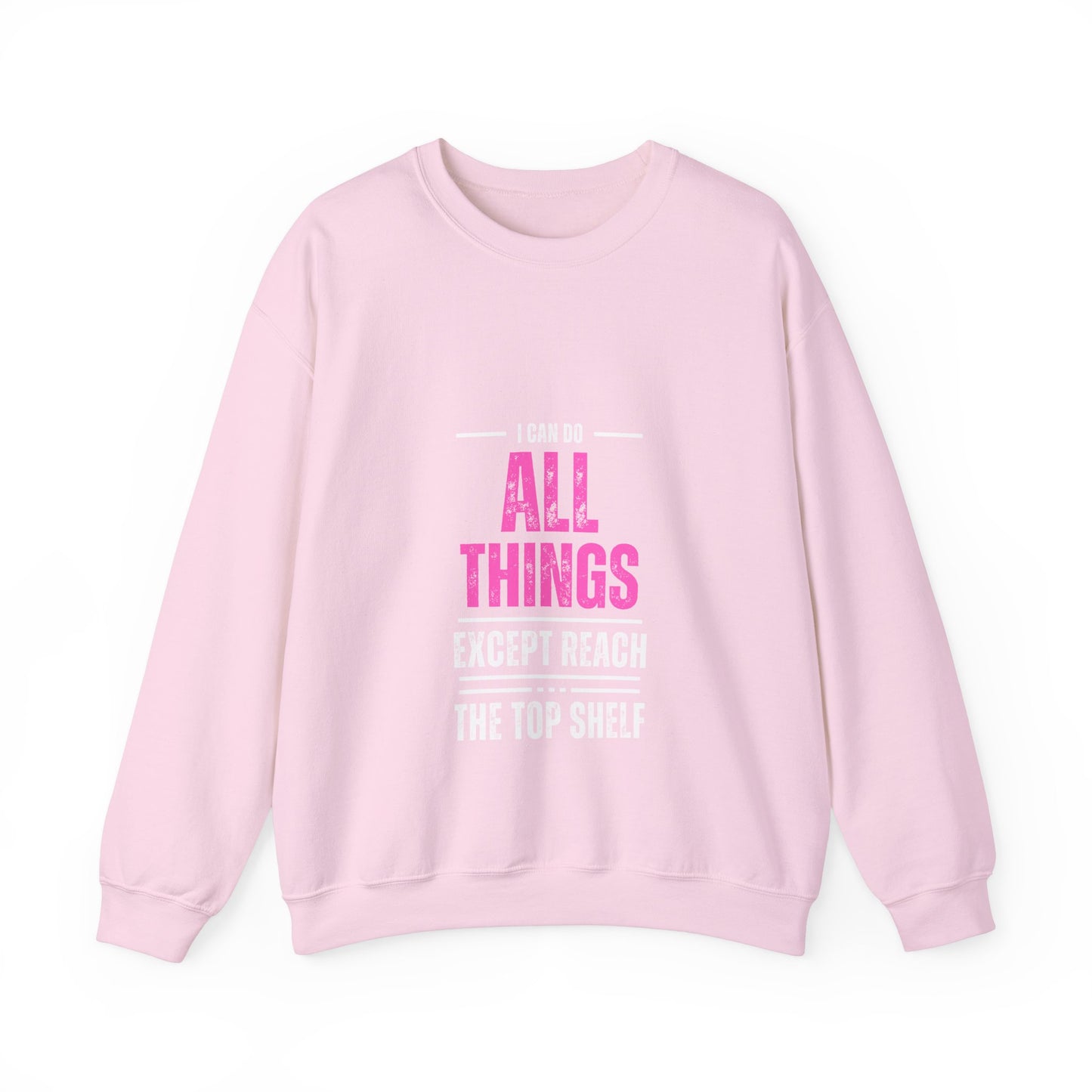 I Can Do All Things Except Reach the Top Shelf Unisex Heavy Blend™ Crewneck Sweatshirt