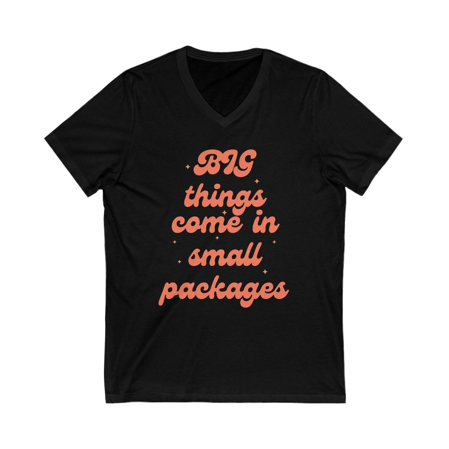 Big Things Come in Small Packages Unisex Jersey Short Sleeve V-Neck Tee