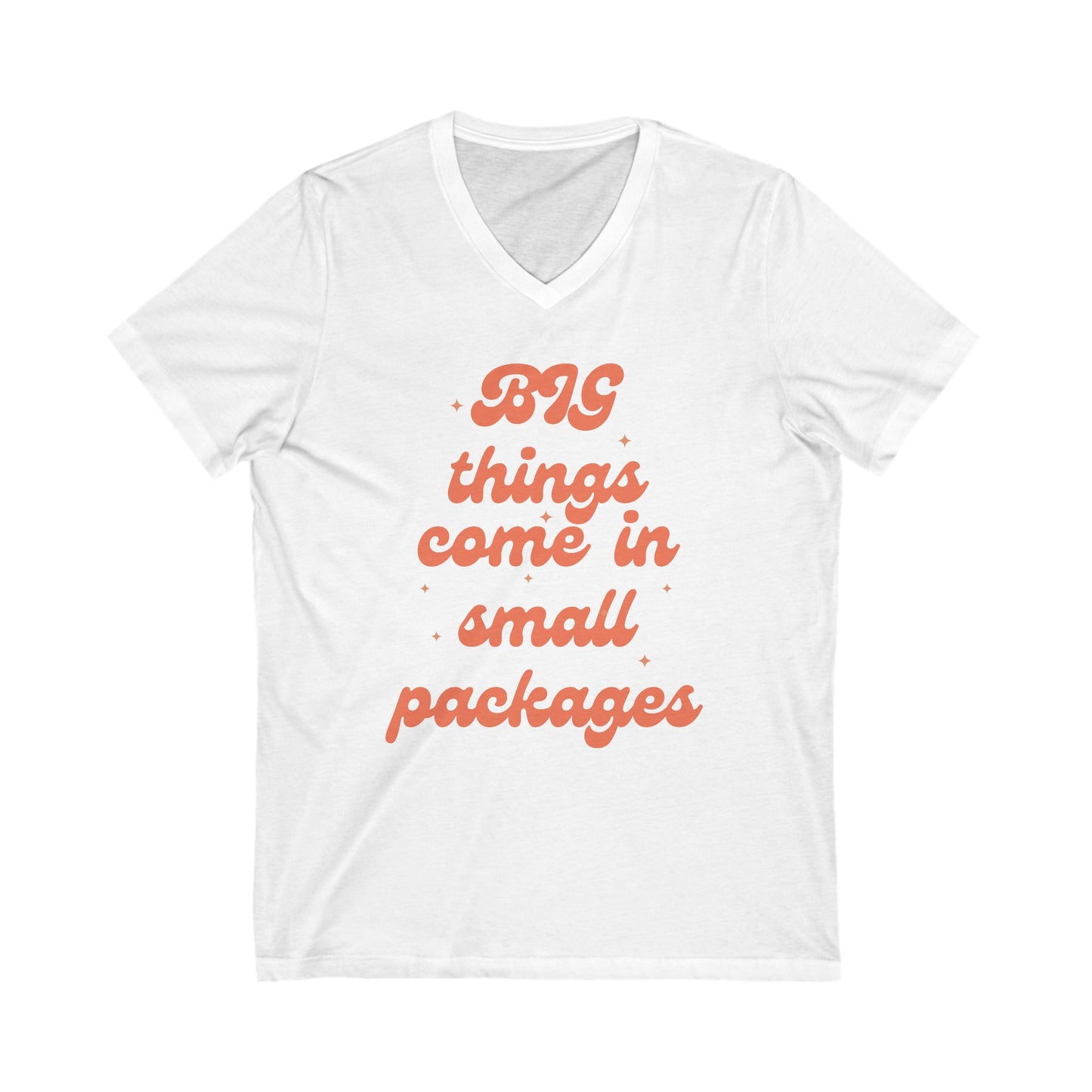 Big Things Come in Small Packages Unisex Jersey Short Sleeve V-Neck Tee