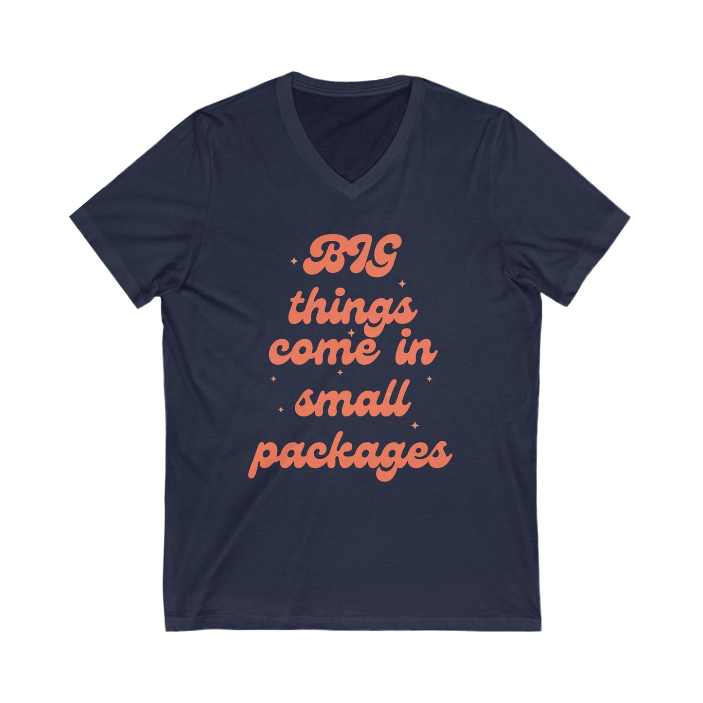 Big Things Come in Small Packages Unisex Jersey Short Sleeve V-Neck Tee