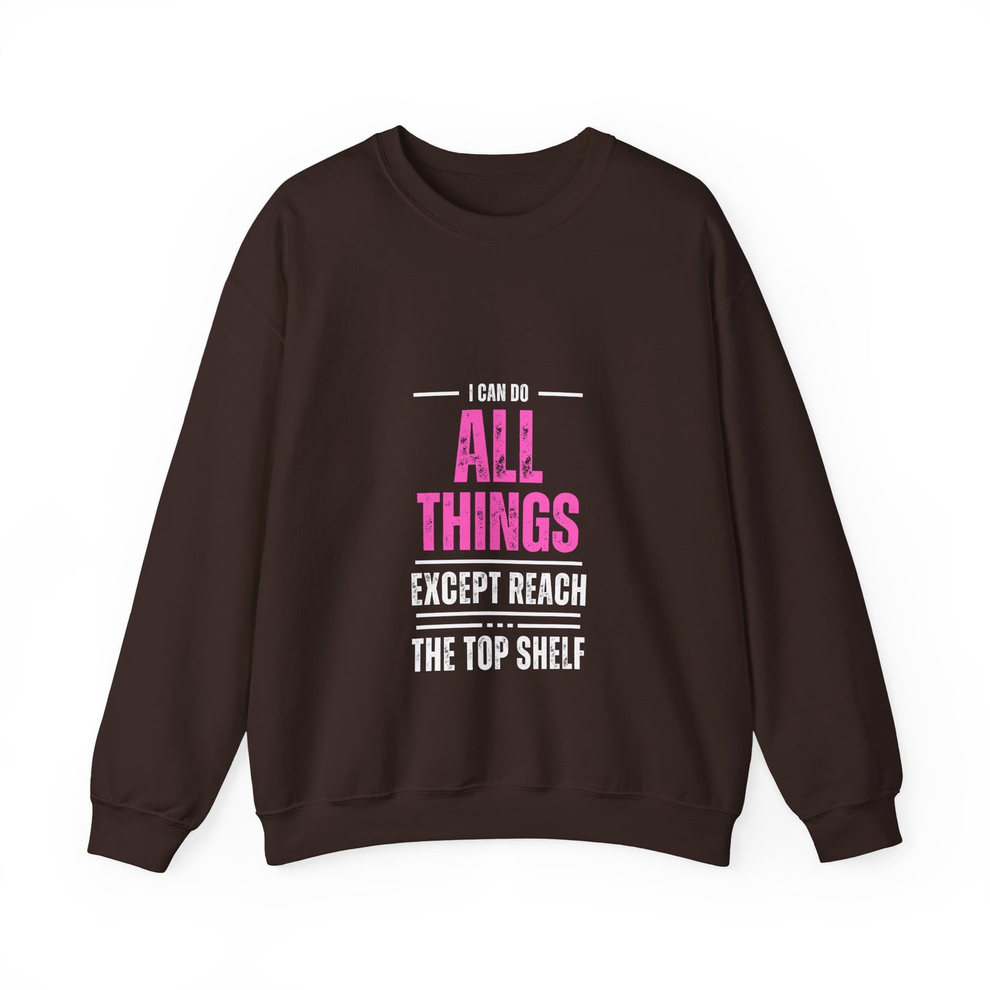 I Can Do All Things Except Reach the Top Shelf Unisex Heavy Blend™ Crewneck Sweatshirt