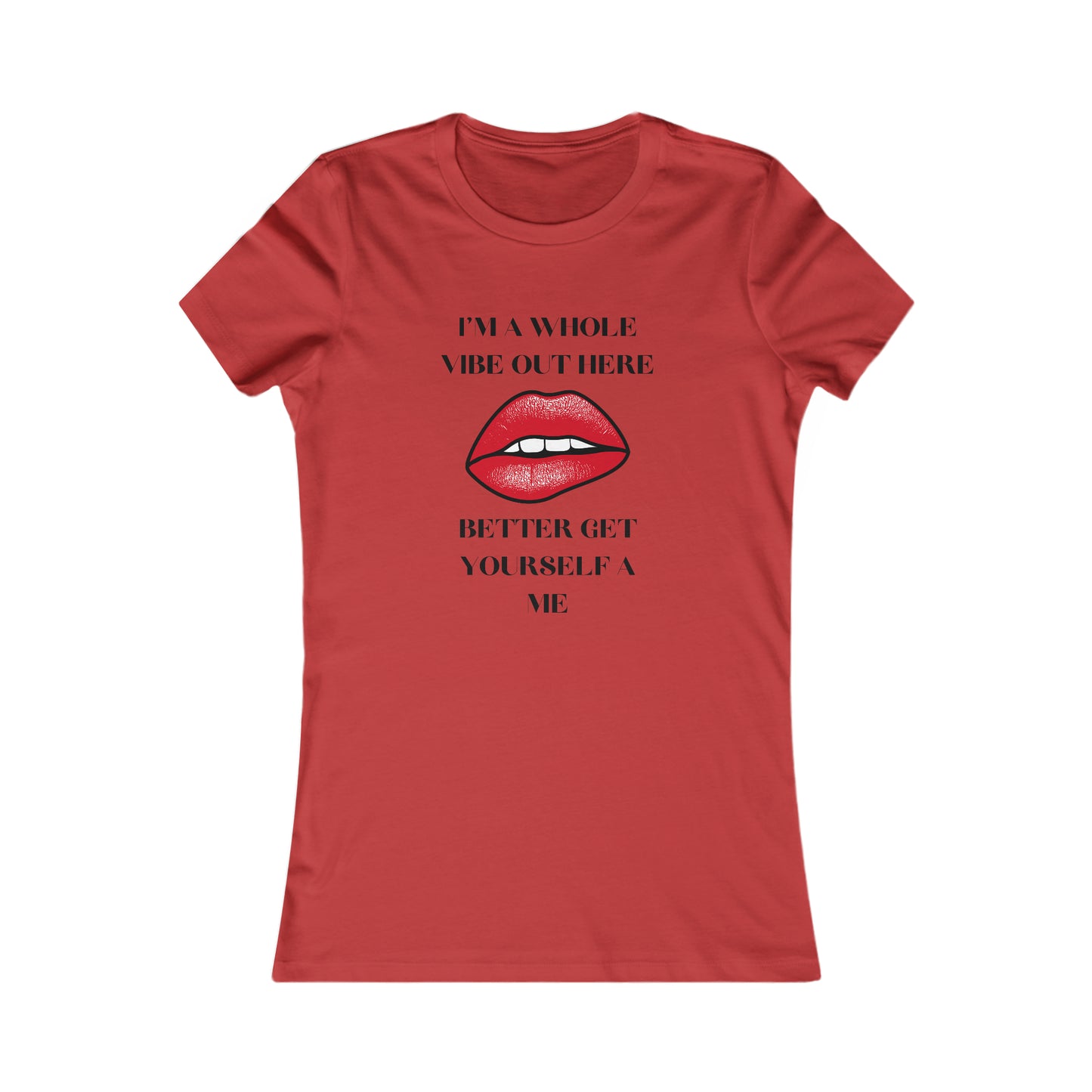 I'm A Whole Vibe Out Here Women's Favorite Tee