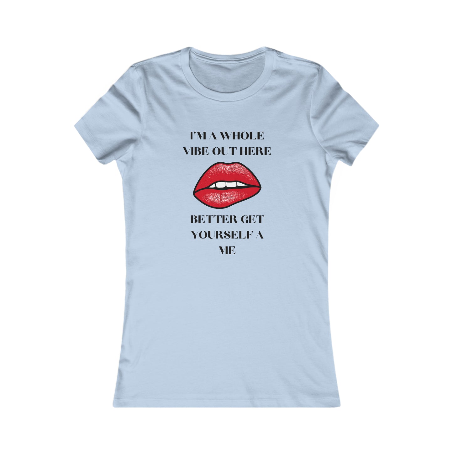 I'm A Whole Vibe Out Here Women's Favorite Tee
