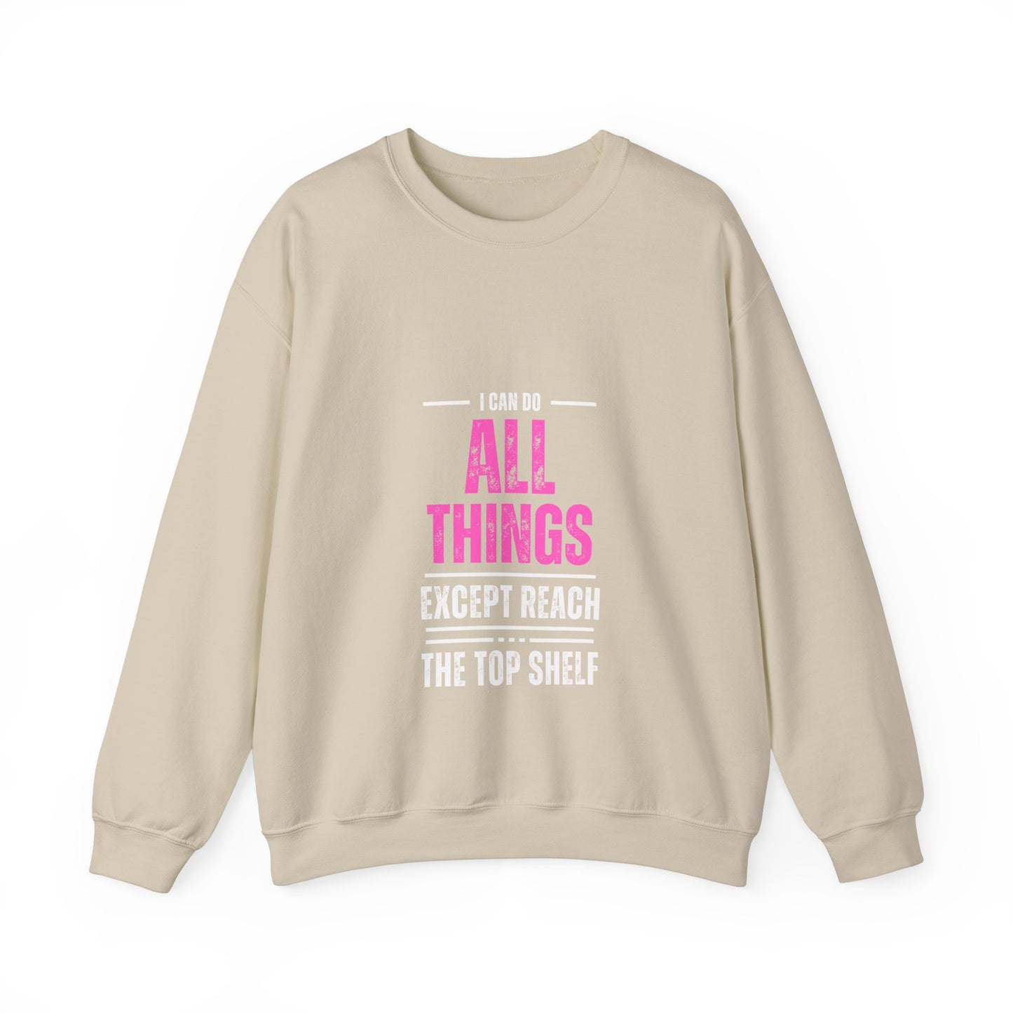 I Can Do All Things Except Reach the Top Shelf Unisex Heavy Blend™ Crewneck Sweatshirt