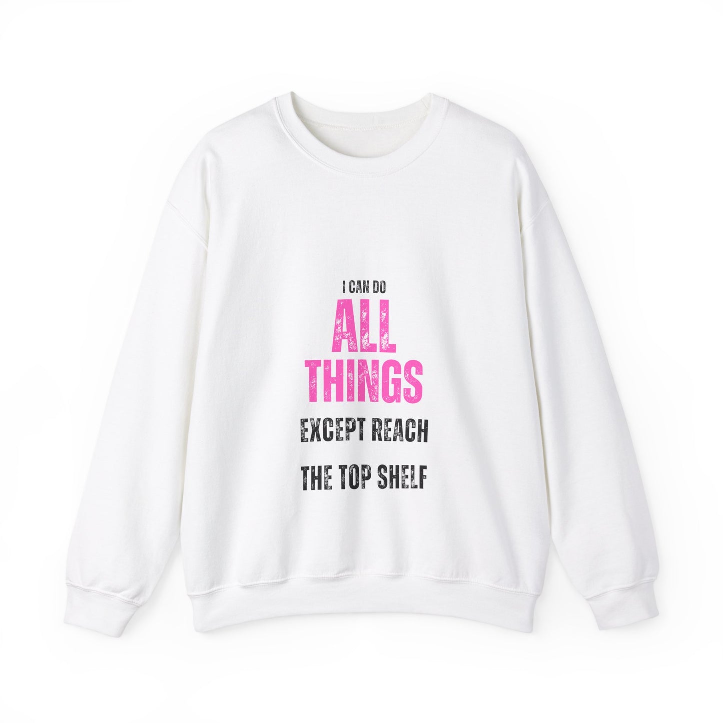 I Can Do All Things Except Reach the Top Shelf Unisex Heavy Blend™ Crewneck Sweatshirt