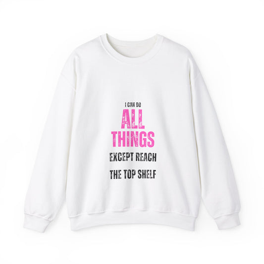 I Can Do All Things Except Reach the Top Shelf Unisex Heavy Blend™ Crewneck Sweatshirt