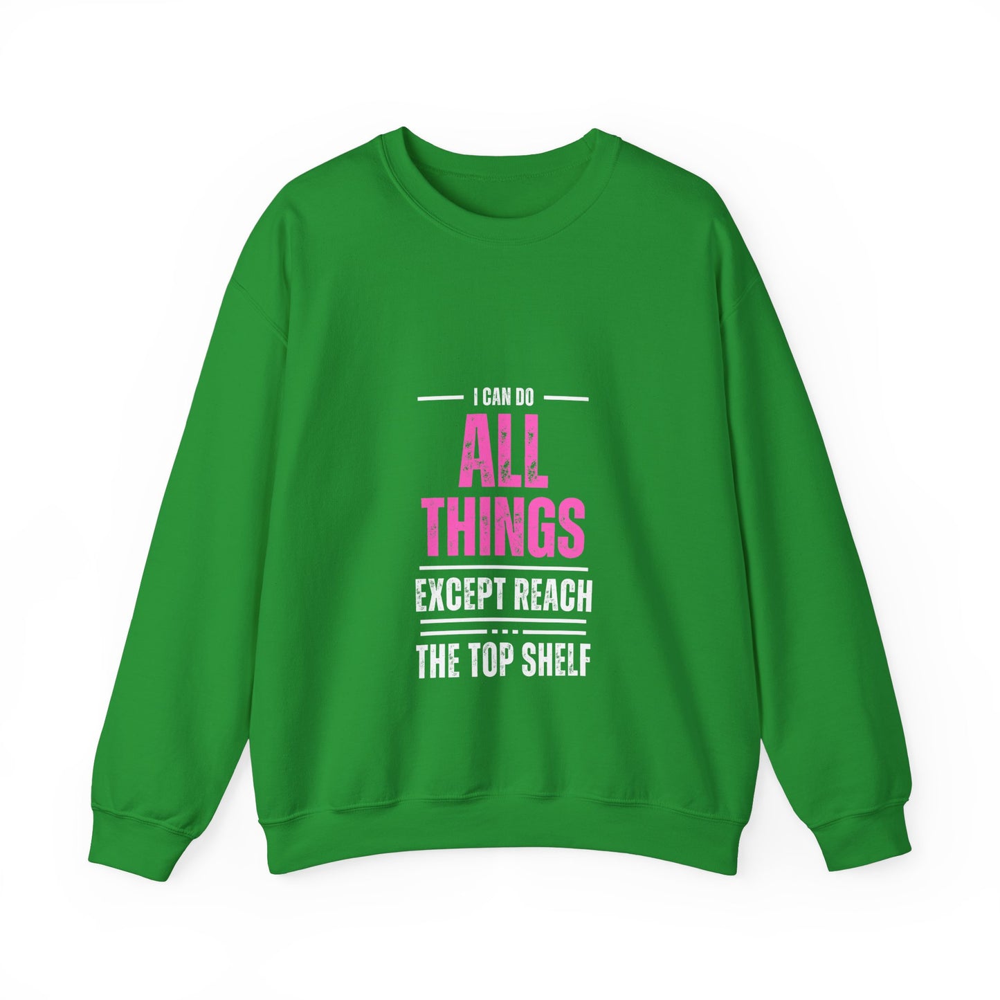 I Can Do All Things Except Reach the Top Shelf Unisex Heavy Blend™ Crewneck Sweatshirt