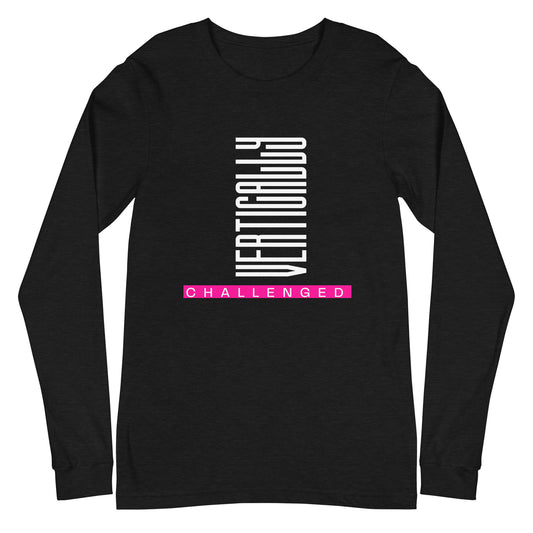 Vertically Challenged Unisex Long Sleeve Tee